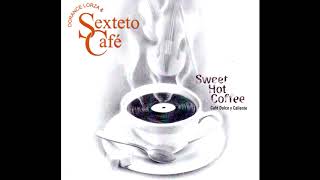 Dorance Lorza amp Sexteto Cafe quotSweet Hot Coffeequot [upl. by Marlyn785]