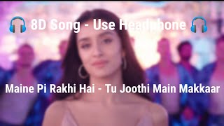 Maine Pi Rakhi Hai 8D Song Ranbir Shraddha  Pritam Shreya G  Divya K Amitabh B [upl. by Powder]