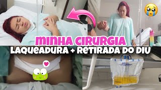 LAQUEADURA TUBÁRIA  MINHA CIRURGIA  RETIRADA DO DIU MIRENA PELA UNIMED pré e pós operatório [upl. by Alrad]