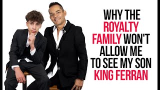 Why the royalty family wont let me see my son King Ferran [upl. by Cardew]