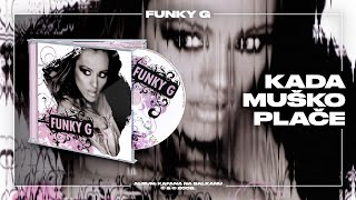 Funky G  Kada muško plače Official Audio [upl. by Pages730]