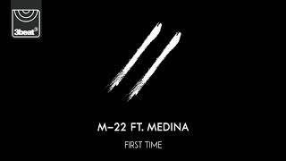 M22 ft Medina  First Time [upl. by Agan80]