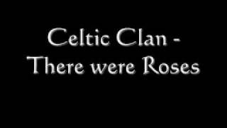 Celtic Clan  There were Roses [upl. by Adnilg41]