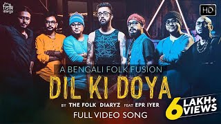 Dil Ki Doya Hoyna Video Song  দিল কি দয়া  The Folk Diaryz  Bangla Folk With Rap [upl. by Catha]