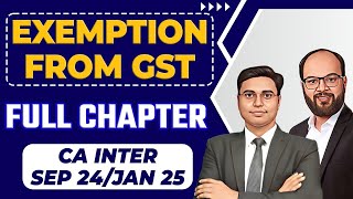 Exemption From GST Full Chapter  CA Inter Sep 24Jan 25  CA Inter GST Chapter 5  ICAI Exams [upl. by Nilloc368]