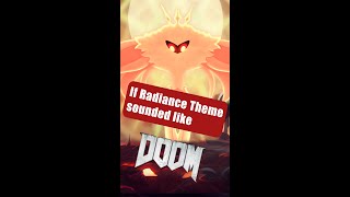 If THE RADIANCE Theme sounded like DOOM [upl. by Refiffej590]