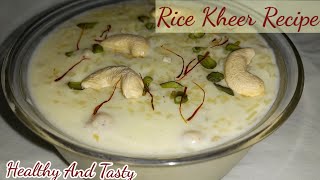 इस तरीके से खीर बनाएंगे तो बार बार खाने का मन करेगाPerfect Rice KheerRice Kheer Recipe [upl. by Esyla490]