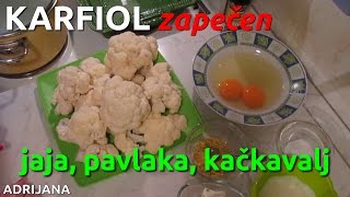 KARFIOL zapečen u rerni jaja pavlaka kačkavalj [upl. by Eyaf]