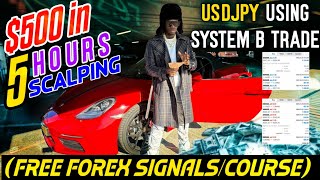 500 in 5 hours Scalping USDJPY using system B trade FREE FOREX SIGNALSCOURSE FOREXLIVE XAUUSD [upl. by Yllitnahc]