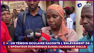 🚨🇬🇳 Un ​​témoin oculaire raconte lenlève ment de lopérateur économique Elhadj Alhassane DIALLO ✅ [upl. by Oskar]