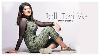 Jatti Teri Ve  Salina Shelly  Full Song  Latest Punjabi Song 2020  Tape RecordsPB03 records [upl. by Freed]