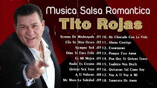 Lo Mejor Salsa Romantica de Tito Rojas  Tito Rojas Mix Mejores Cancíones [upl. by Anoiuq823]