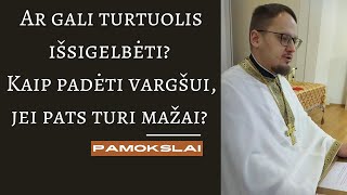 Pamokslas Ar gali turtuolis išsigelbėti Kaip padėti vargšui jei neturi pinigų [upl. by Favin]