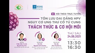 Hội thảo trực tuyến “TỒN LƯU DAI DẲNG HPV – NGUY CƠ UNG THƯ CỔ TỬ CUNG THÁCH THỨC amp CƠ HỘI MỚI” [upl. by Anisirhc]