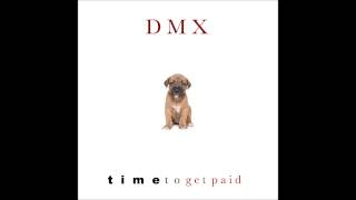 DMX  Time to Get Paid Dirty Version [upl. by Ramilahs]