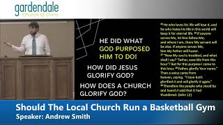 2024 03 24 AM 1041 21 Should the Local Church Run a Basketball Gym Andrew Smith [upl. by Aelyak]