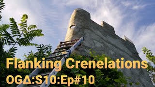 OG∆S10Ep10 Flanking Crenelations [upl. by Arhoz229]