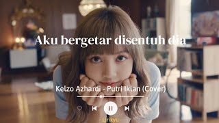 Putri Iklan  ST12 Cover by Kelzo Azhardi Lirik Video TikTok Version Aku bergetar disentuh dia [upl. by Akirdnas]