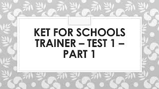 KET for Schools Trainer Test 1 Part 1 [upl. by Elder10]