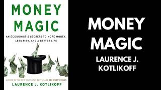 Money Magic  Laurence Kotlikoff Book Summary [upl. by Meelak814]