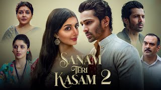 Sanam Teri Kasam 2 Full Movie  Harshvardhan  Mawra Hocane [upl. by Brynna888]