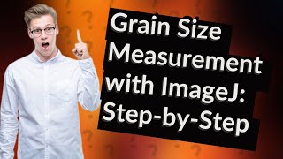 How Can I Use ImageJ to Measure Grain Size Accurately [upl. by Jinny718]