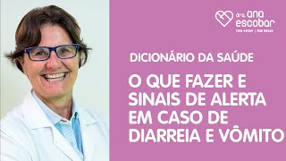 O que fazer e sinais de alerta em caso de diarreia e vômito [upl. by Abner450]