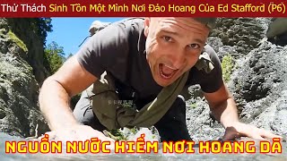 Ed Stafford Thi Đấu Với Các Chuyên Gia Sinh Tồn Hàng Đầu Thế Giới Ở Nơi Hoang Dã P6 [upl. by Aicitan132]