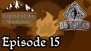 Legend of the Wildlands  D6 Tricks DampD  Episode 15  The Cold Approaches [upl. by Nodearb]