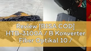 Review BISA COD HTB3100A  B Konverter Fiber Optikal 10  100Mbps RJ45 Single Mode One Optical [upl. by Longtin]