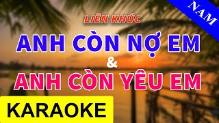 Anh Còn Nợ Em Anh Còn Yêu Em Karaoke Tone Nam  Liên Khúc Karaoke Trữ Tình Dễ Hát  Beat Chuẩn [upl. by Enilorak]