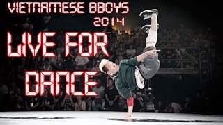 Dancetv  Vietnamese Bboys 2014  quotLive 4 Dancequot  HD [upl. by Issirk]