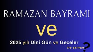 RAMAZAN BAYRAMI 2025 yılı dini gün ve geceler ne zaman dinigünler alwaysİSLAM [upl. by Reteid601]