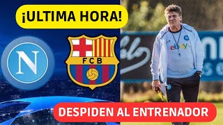 NAPOLES DESPIDE SU ENTRENADOR ANTES DE ENFRENTARSE AL BARÇA EN CHAMPIONS ¿PROBLEMAS ULTIMA HORA [upl. by Sej]