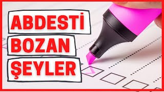 Abdesti Bozan Şeyler Nelerdir [upl. by Aizitel]