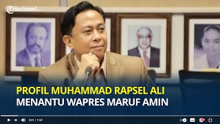 Profil Muhammad Rapsel Ali Menantu Maruf Amin yang Meninggal Sempat Masuk Bursa Calon Menteri [upl. by Esinek432]