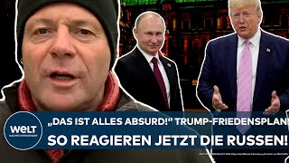 PUTINS KRIEG quotDas alles ist absurdquot So reagieren die Russen auf den Friedensplan von Trump [upl. by Enrique]