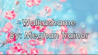 Walkashame  Meghan Trainor Lyrics [upl. by Pomeroy689]