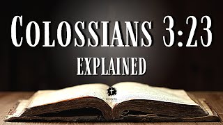 COLOSSIANS 323  Bible Verse of the Day Explained What Does This REALLY Mean [upl. by Idnas]