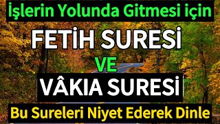 FETİH SURESİ VE VAKIA SURESİ  İşlerin Yolunda Gitmesi için Niyet Ederek Dinle İNŞALLAH🤲🏻 [upl. by Dogs]