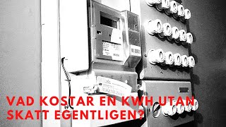 Vad Kostar 1 Kwh EL EgentligenHur Mycket Är Egentligen Skatt På Din EL Faktura [upl. by Oby]