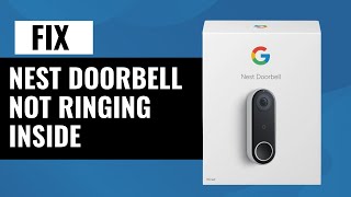 How To Fix Nest Doorbell That Is Not Ringing Inside  Quick amp Easy Solutions [upl. by Eirovi]