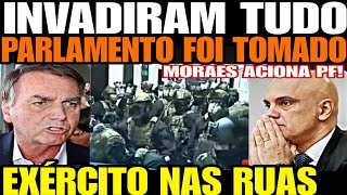 INVADIRAM TUDO TOMARAM O PARLAMENTO EXÉRCITO NAS RUAS MORAES ACIONA PF LULA PRESSIONADO NA C [upl. by Aralk800]