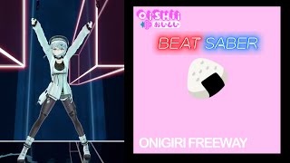 beatsaber – ONIGIRI FREEWAY [upl. by Leamiba982]