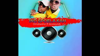 Omakwana records  Ino Spoela Kah ft Locosounds [upl. by Elacim]