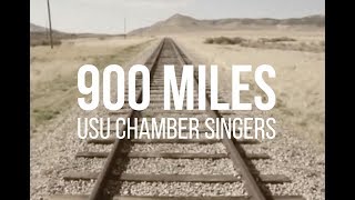 USU Chamber Singers 900 Miles American folk song arr Cory Evans [upl. by Bonine674]