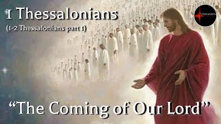 Come Follow Me  1 Thessalonians 12 Thess part 1 The Coming of Our Lord [upl. by Sowell255]