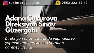 ADANA ÇUKUROVA DİREKSİYON SINAV GÜZERGAHI SESLİ ANLATIM [upl. by Aciemaj]