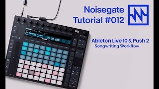 Ableton Songwriting Workflow with Ableton Live amp Push 2 [upl. by Naji]