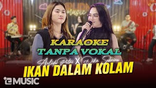 Ikan Dalam Kolam Karaoke Tanpa Vokal Arlida Putri ft Dike Sabrina [upl. by Ashlen546]